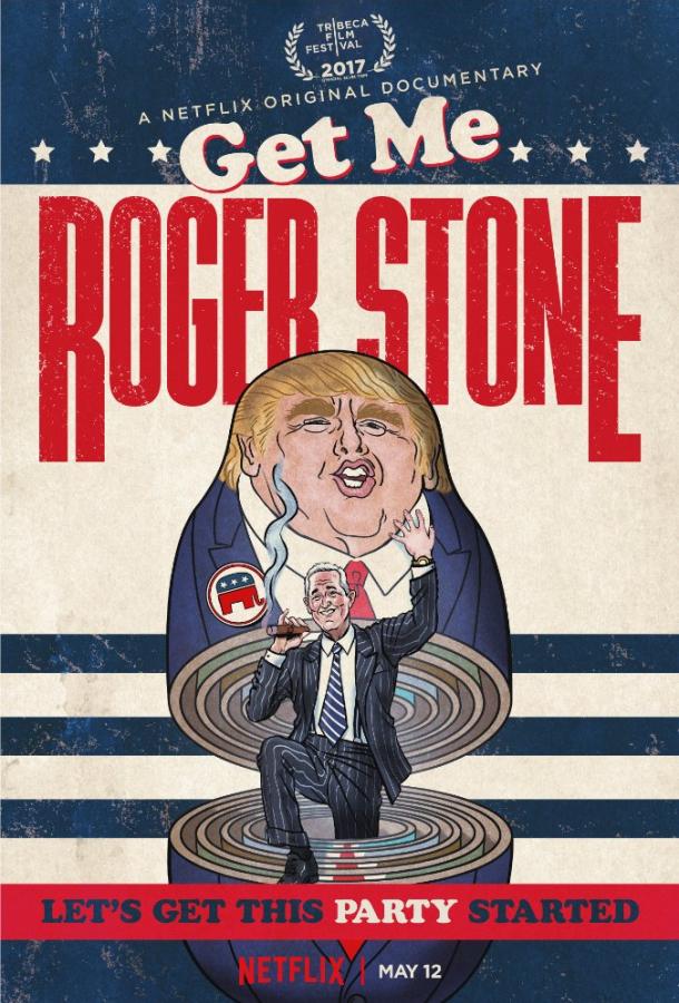 Займись мной, Роджер Стоун / Get Me Roger Stone (2017) 
