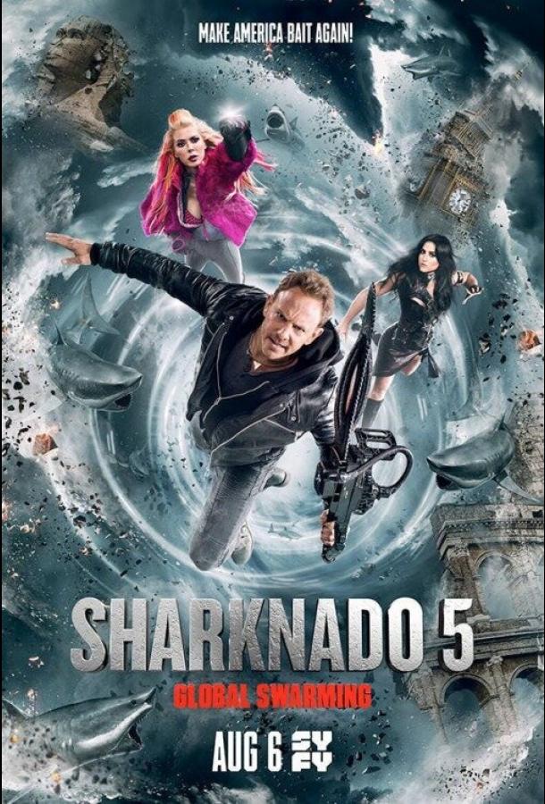 Акулий торнадо 5: Глобальное роение / Sharknado 5: Global Swarming (2017) 